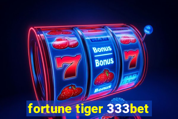 fortune tiger 333bet